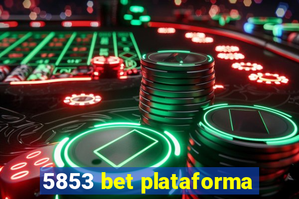 5853 bet plataforma